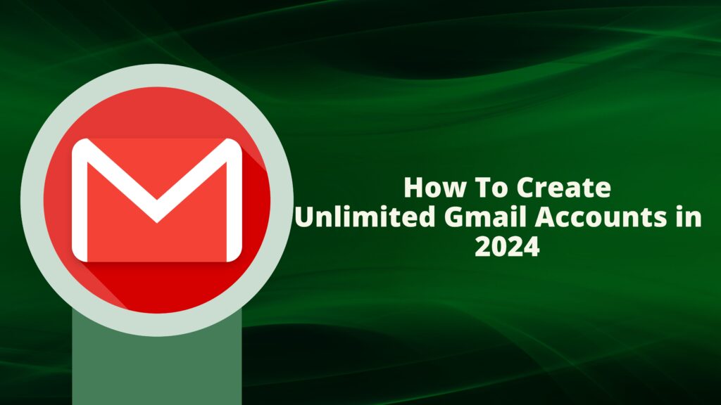 Unlimited Gmail Accounts